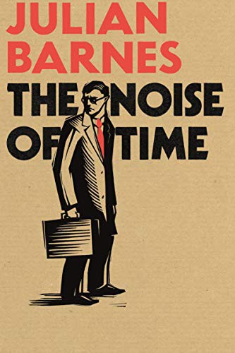 Julian Barnes: The Noise of Time (Hardcover, 2016, Jonathan Cape)
