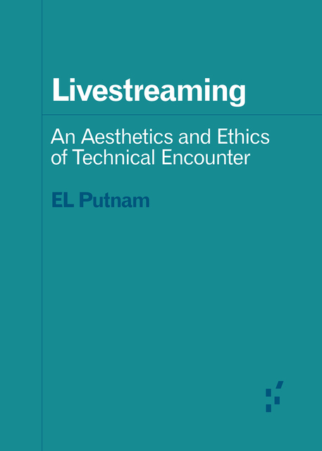El Putnam: Livestreaming (EBook, 2024, University of Minnesota Press)