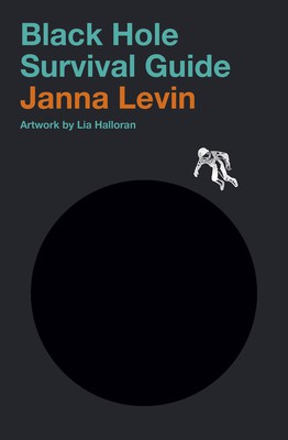 Janna Levin: Black Hole Survival Guide (2020, Knopf Doubleday Publishing Group)
