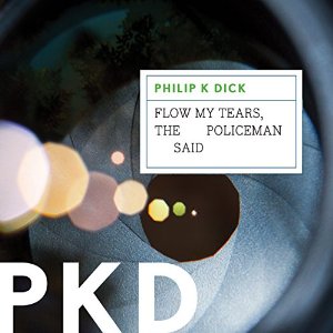 Philip K. Dick, Scott Brick: Flow My Tears, the Policeman Said (AudiobookFormat, 2007, Blackstone Audio, Inc.)
