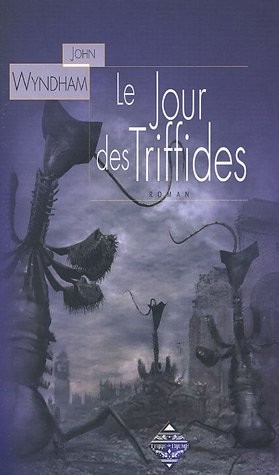 John Wyndham, Marcel Battin: Le jour des Triffides (Paperback, 2005, TERREDEBRUME)