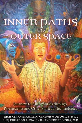 Rick Strassman, Slawek Wojtowicz, Luis Eduardo Luna, Ede Frecska: Inner Paths to Outer Space (Paperback, 2008, Park Street Press)