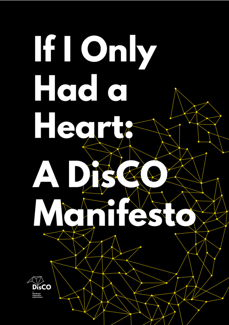 DisCO: If I Only had a Heart: a DisCO manifesto (EBook, 2019, DisCO.coop; the Transnational Institute; Guerrilla Media Collective)