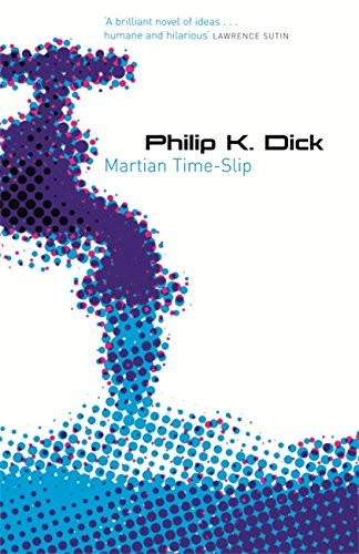 Philip K. Dick: Martian Time-Slip (Paperback, 2007, Gollancz)