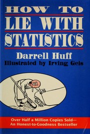 Darrell Huff: How to lie with statistics (1993, Norton)