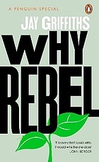 Jay Griffiths: Why Rebel (2021, Penguin Books, Limited)
