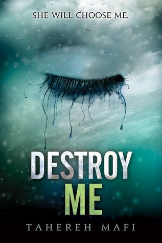 Tahereh Mafi: Destroy Me (2012, HarperCollins Publishers Limited)