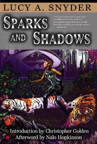 Lucy A. Snyder: Sparks and Shadows (2010, Creative Guy Publishing)