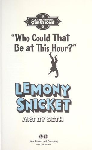 Seth, Lemony Snicket: Who Could That Be at This Hour? (Hardcover, 2012, Little, Brown and Company)