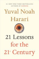 Yuval Noah Harari: 21 Lessons for the 21st Century  (2018, Jonathan Cape)