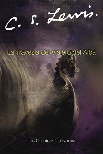 C. S. Lewis: La Travesia del Viajero del Alba (Narnia®) (Spanish language, 2005, Rayo)