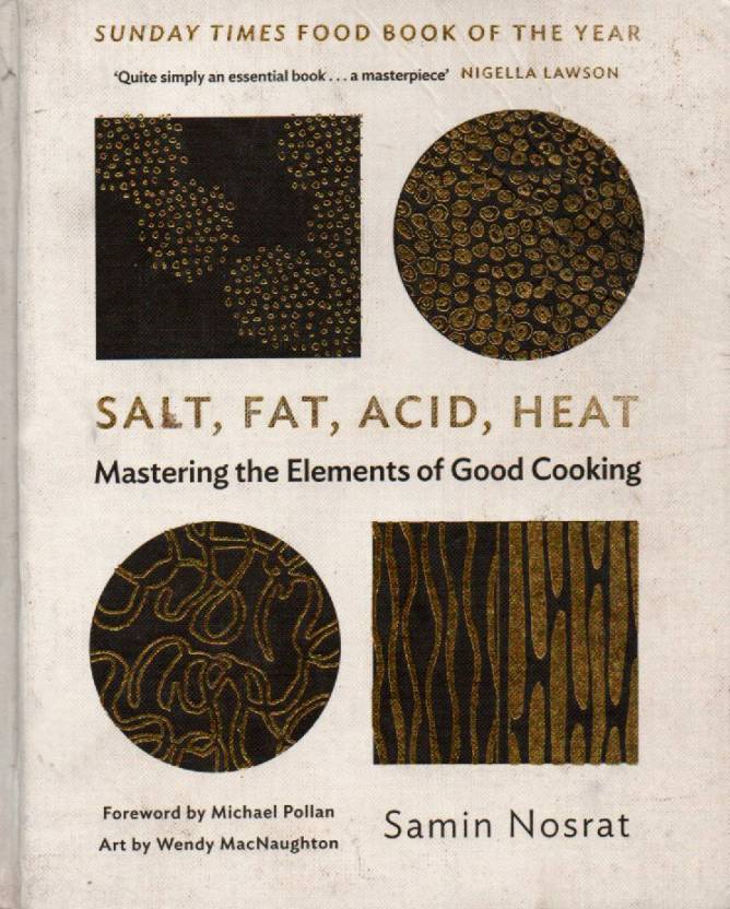 Michael Pollan, Wendy MacNaughton, Samin Nosrat: Salt, Fat, Acid, Heat (2017, Canongate Books)