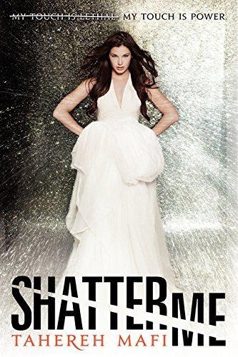 Tahereh Mafi: Shatter Me (Shatter Me, #1) (2011)