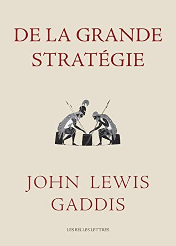 John Lewis Gaddis, John Edwin Jackson: De la grande stratégie (Paperback, 2020, BELLES LETTRES)
