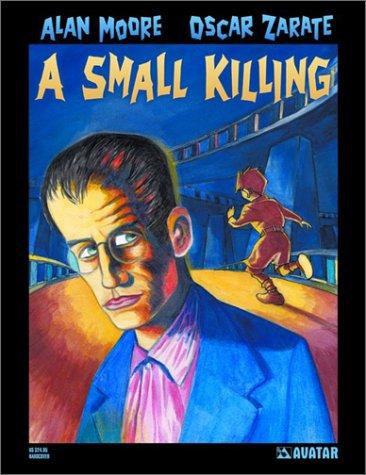 Alan Moore, Oscar Zarate: Alan Moore's A Small Killing (Hardcover, 2003, Avatar Press)