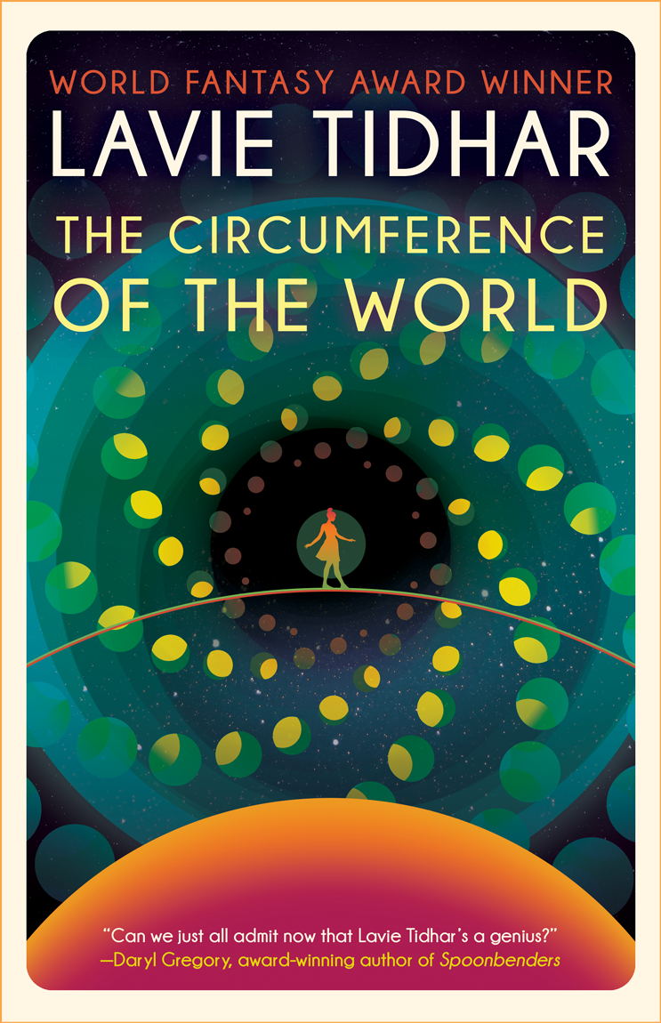 Lavie Tidhar: Circumference of the World (2023, Tachyon Publications)
