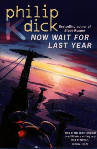 Philip K. Dick: Now Wait for Last Year (1996, Voyager)