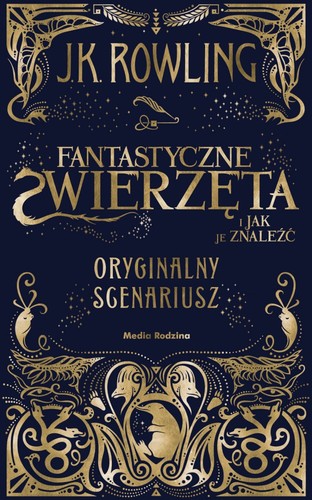 J. K. Rowling: Fantastyczne zwierzęta i jak je znaleźć. Oryginalny scenariusz (Hardcover, Polish language, 2017, Media Rodzina)