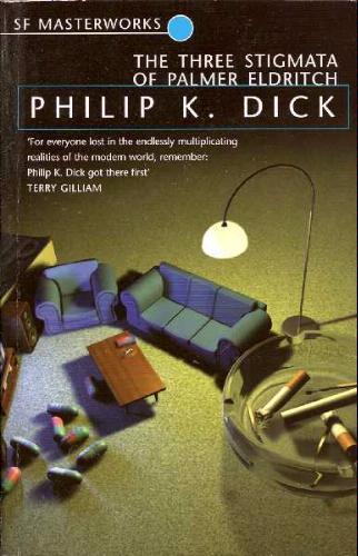 Philip K. Dick: The three stigmata of Palmer Eldritch (2003, Gollancz)