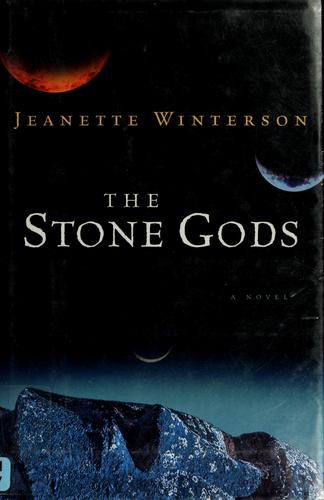 Jeanette Winterson: The stone gods (2007, Harcourt)