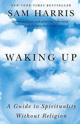 Sam Harris: Waking Up : A Guide to Spirituality Without Religion (2014)