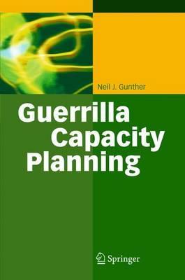 Neil J. Gunther: Guerrilla Capacity Planning: A Tactical Approach to Planning for Highly Scalable Applications and Services (German language, 2006)