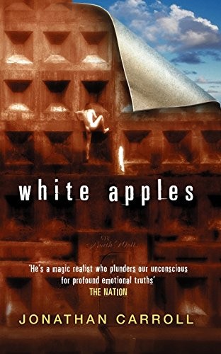 Jonathan Carroll: White Apples (2004, Pan MacMillan)