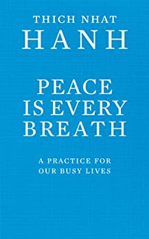 Thích Nhất Hạnh: Peace Is Every Breath (Paperback, 2011, Rider, Ebury Publishing)