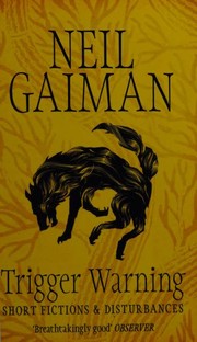 Neil Gaiman: Trigger Warning: Short Fictions and Disturbances (2013, Headline Book Publishing)