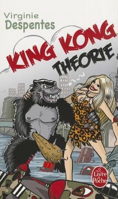 Virginie Despentes: King Kong théorie (French language, 2007, Livre de Poche)