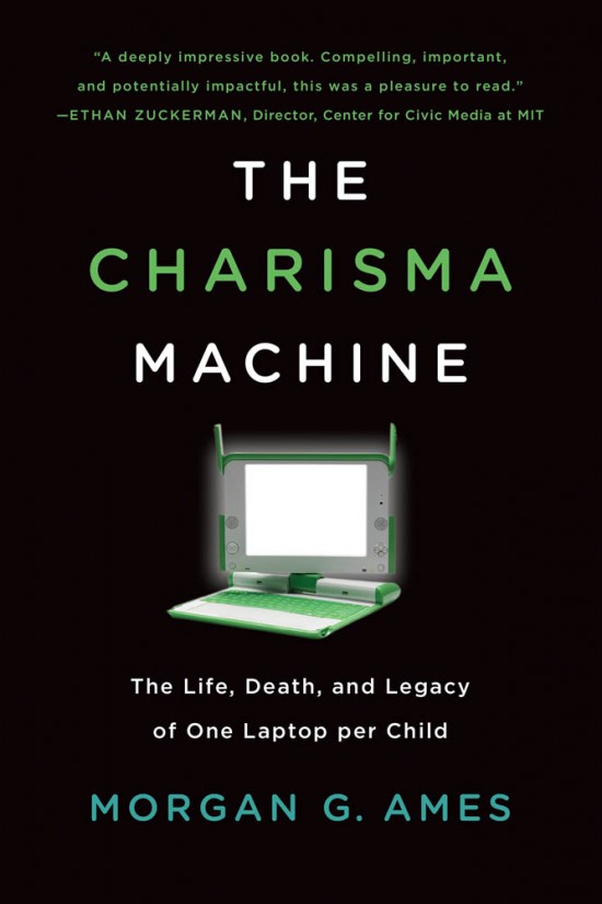 Morgan G. Ames: The Charisma Machine (2019, MIT Press)