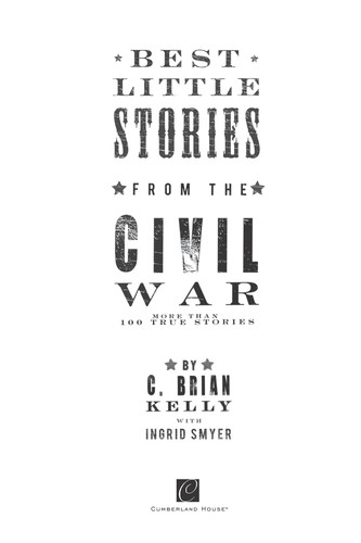 C. Brian Kelly: Best little stories from the Civil War (2009, Cumberland House)