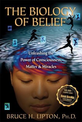 Bruce H. Lipton: Biology of Belief (2011, Hay House UK, Limited)