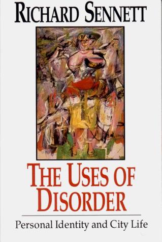 Richard Sennett: The uses of disorder (1992, W.W. Norton)