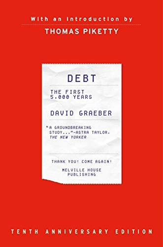 Thomas Piketty, David Graeber: Debt, Tenth Anniversary Edition (2021, Melville House)