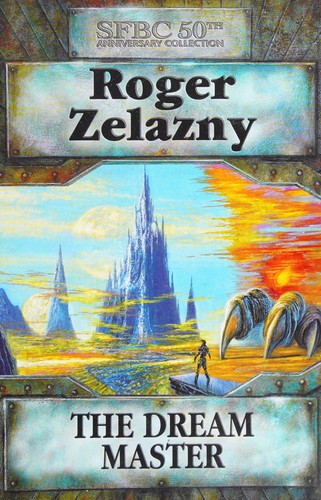 Roger Zelazny: The Dream Master (SFBC 50th Anniversary Collection) (Hardcover, 2004, SFBC Science Fiction Printing)