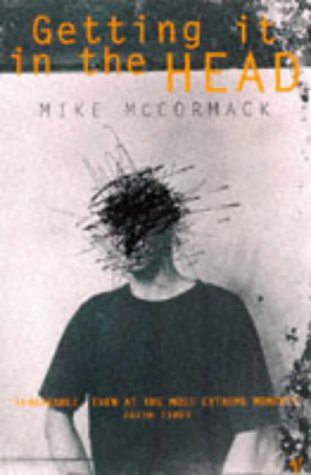 MIKE MCCORMACK: Getting It in the Head (Paperback, 1997, Vintage.)