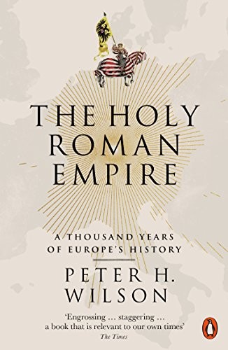 Peter H. Wilson: The Holy Roman Empire (Paperback, 2017, Penguin UK)