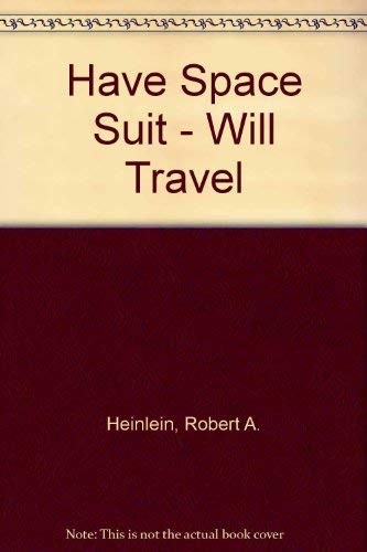 Robert A. Heinlein: Have space suit - will travel (1970, Gollancz)