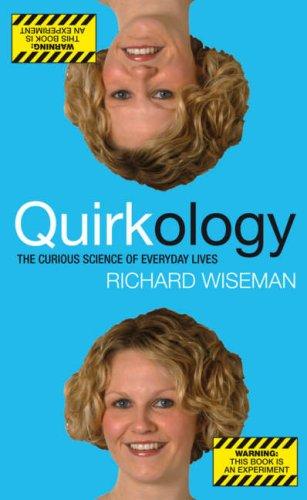 Richard Wiseman: Quirkology (Hardcover, 2007, Pan Macmillan)
