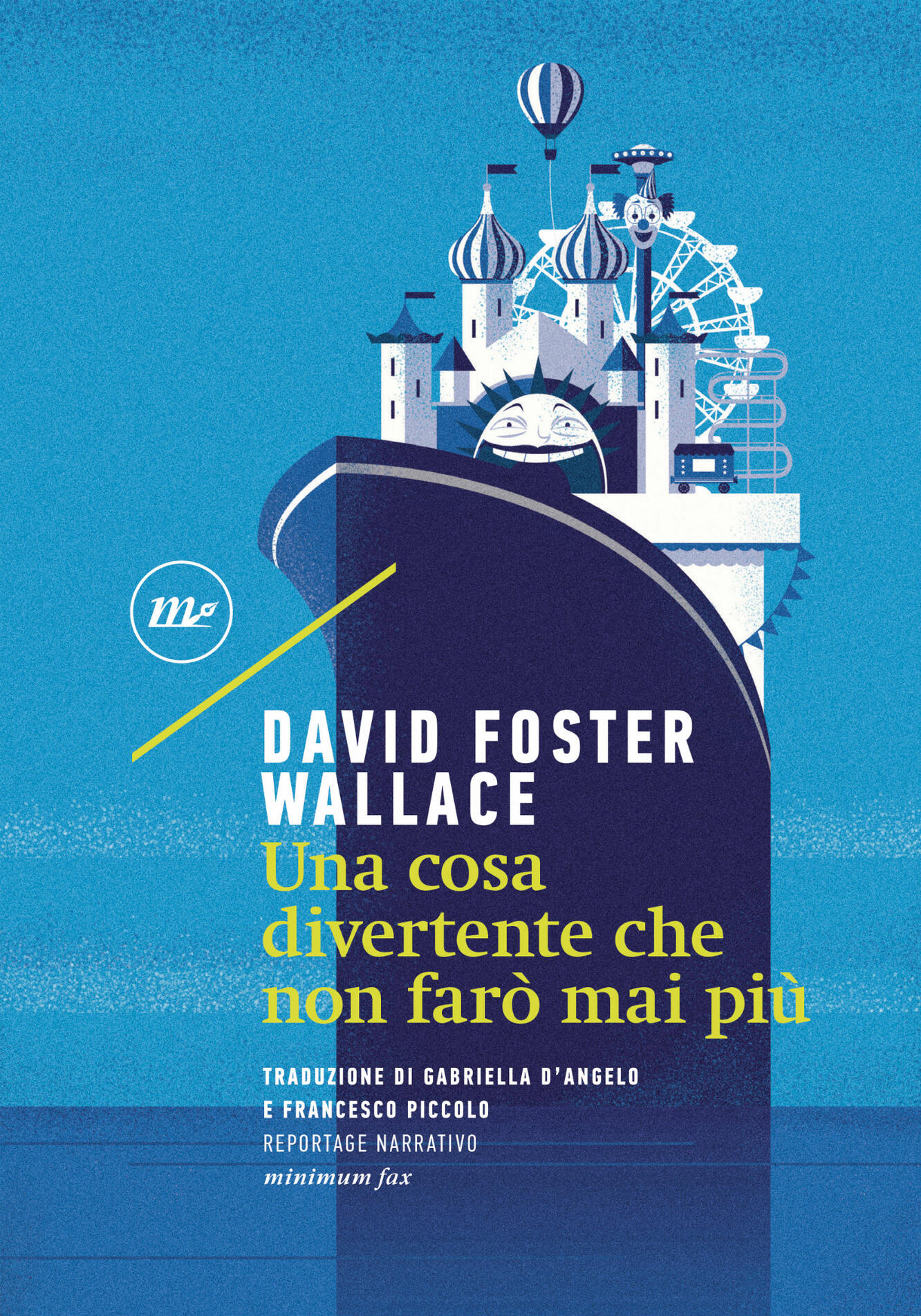 David Foster Wallace: Una cosa divertente che non farò mai più (Paperback, Italiano language, 2017, Minimum Fax)