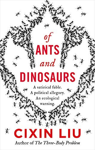 Liu Cixin: Of Ants and Dinosaurs (2020, Head of Zeus)