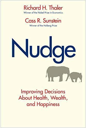 Nudge: Improving Decisions About Health, Wealth, and Happiness (2008)