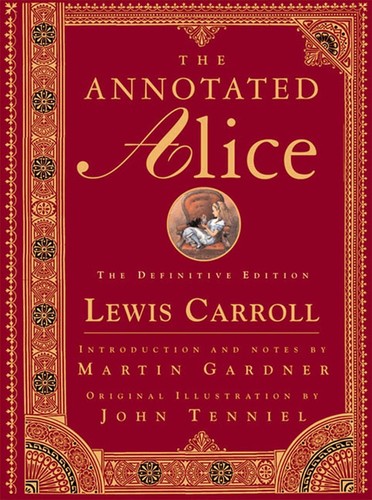 Lewis Carroll, Martin Gardner: The Annotated Alice (Hardcover, 1999, W. W. Norton)