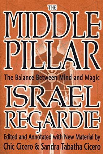 Israel Regardie, Chic Cicero, Sandra Tabatha Cicero: The Middle Pillar: The Balance Between Mind and Magic (2002)