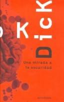 Philip K. Dick: Una Mirada a la Oscuridad (Hardcover, Spanish language, 2002, Ediciones Minotauro)