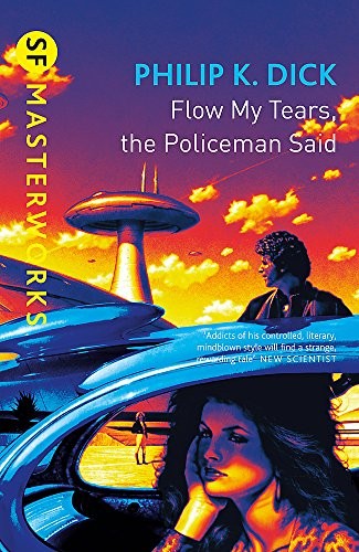 Philip K. Dick: Flow, My Tears, The Policeman Said (2007, TRAFALGAR SQUARE +)