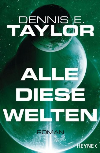 Dennis E. Taylor: Alle diese Welten (EBook, German language, 2023, Penguin Random House)
