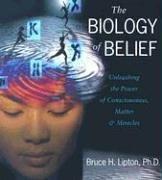 Bruce H., Ph.D. Lipton: The Biology of Belief (2006, Sounds True)