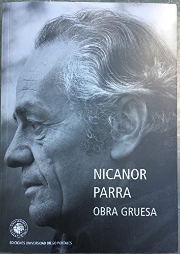Nicanor Parra: Obra gruesa (Paperback, 2012, Ediciones UDP)